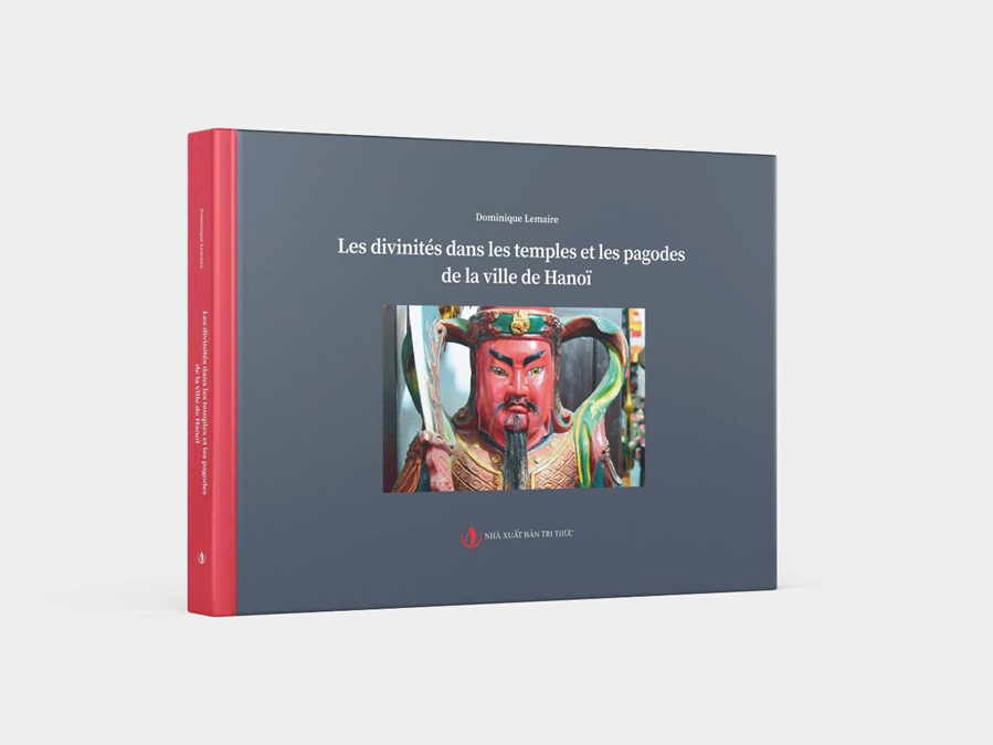 Les divinités dans les temples et les pagodes de la ville de Hanoï - Dominique Lemaire